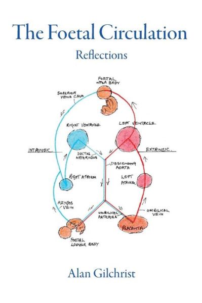 The Foetal Circulation: Reflections - Alan Gilchrist - Books - Youcaxton Publications - 9781909644502 - June 12, 2015