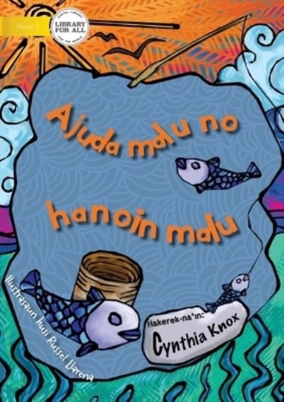 Sharing Is Caring (Tetun edition) - Ajuda malu no hanoin malu - Cynthia Knox - Books - Library for All - 9781922331502 - February 19, 2020