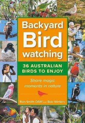 Cover for Ron Smith · Backyard Birdwatching: 36 Australian Birds to Enjoy - Share Magic Moments in Nature (Paperback Book) (2024)