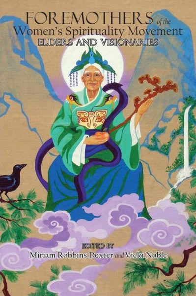 Cover for Miriam Robbins Dexter · Foremothers of the Women's Spirituality Movement: Elders and Visionaries (Pocketbok) (2015)