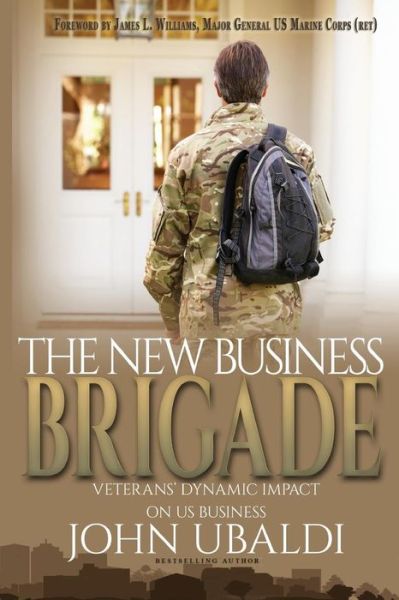 Cover for John Ubaldi · The New Business Brigade: Veterans' Dynamic Impact on Us Business (Paperback Book) (2015)