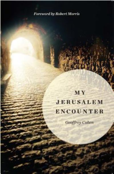 My Jerusalem Encounter - Geoffrey Cohen - Książki - BURKHART BOOKS - 9781940359502 - 1 czerwca 2017