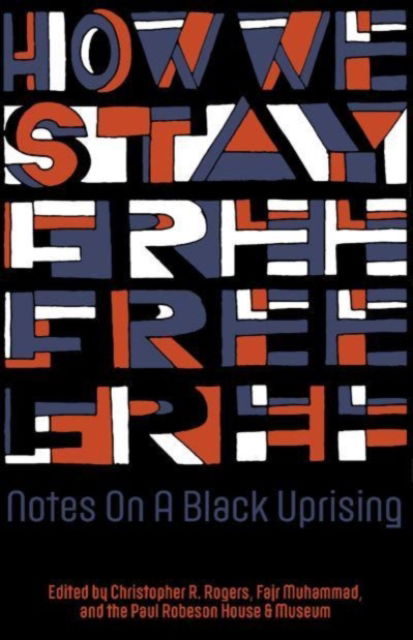 How We Stay Free: Notes on a Black Uprising -  - Livres - Common Notions - 9781942173502 - 24 mars 2022