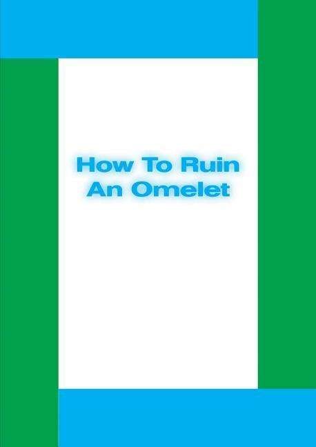 Michael Williams: How to Ruin an Omelet - Jeff Rian - Libros - Karma - 9781942607502 - 24 de enero de 2017