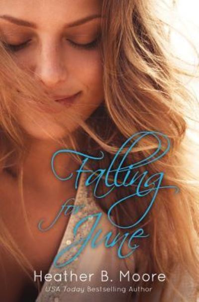 Cover for Heather B Moore · Falling for June (Paperback Book) (2018)