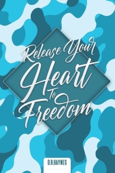 Cover for Diane Haynes · Release Your Heart To Freedom Journal (Paperback Book) (2021)