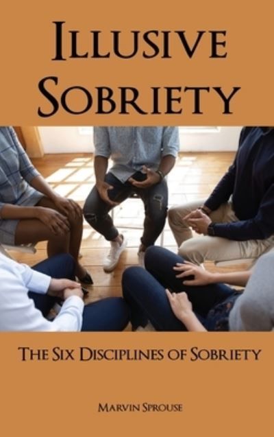 Cover for Marvin Sprouse · Illusive Sobriety (Book) (2022)