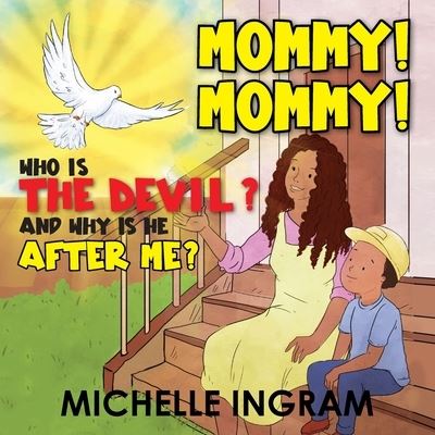 Cover for Michelle Ingram · Mommy! Mommy! Who Is the Devil? and Why Is He after Me? (Book) (2023)