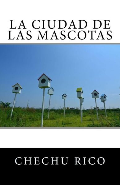 Cover for Chechu Ruiz Rico · La ciudad de las mascotas (Paperback Book) (2017)