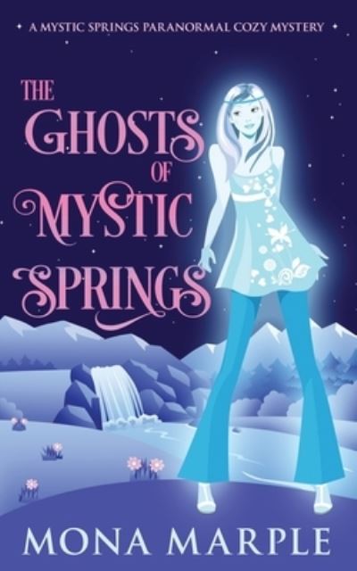 Cover for Mona Marple · The Ghosts of Mystic Springs (Pocketbok) (2018)