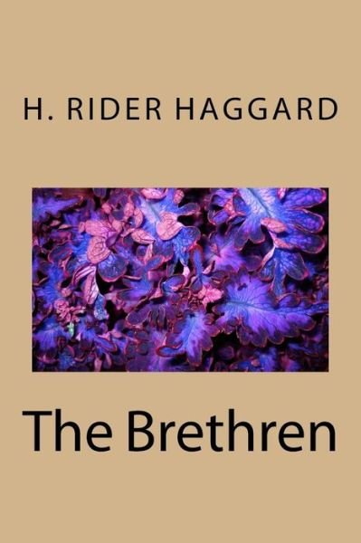 The Brethren - H. Rider Haggard - Książki - CreateSpace Independent Publishing Platf - 9781983482502 - 11 stycznia 2018