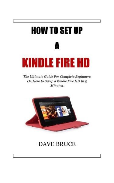 Cover for Dave Bruce · How To Setup a Kindle Fire HD (Paperback Book) (2018)