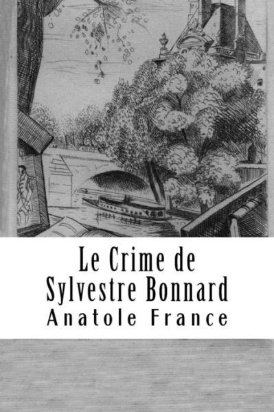Cover for Anatole France · Le Crime de Sylvestre Bonnard (Paperback Bog) (2018)