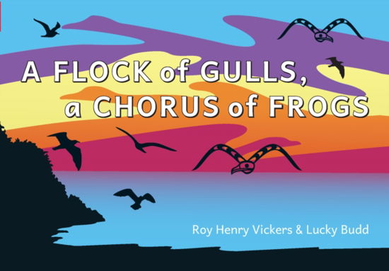 Cover for Roy Henry Vickers · A Flock of Seagulls, A Chorus of Frogs - First West Coast Books (Kartonbuch) (2024)