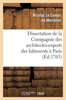 Cover for Le Camus De Mezieres-n · Dissertation De La Compagnie Des Architectes-experts Des Batimens a Paris (Paperback Book) (2018)