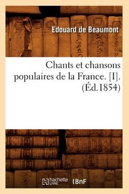 Cover for Hachette Livre · Chants et Chansons Populaires De La France. [i]. (1854) (Paperback Book) (2012)