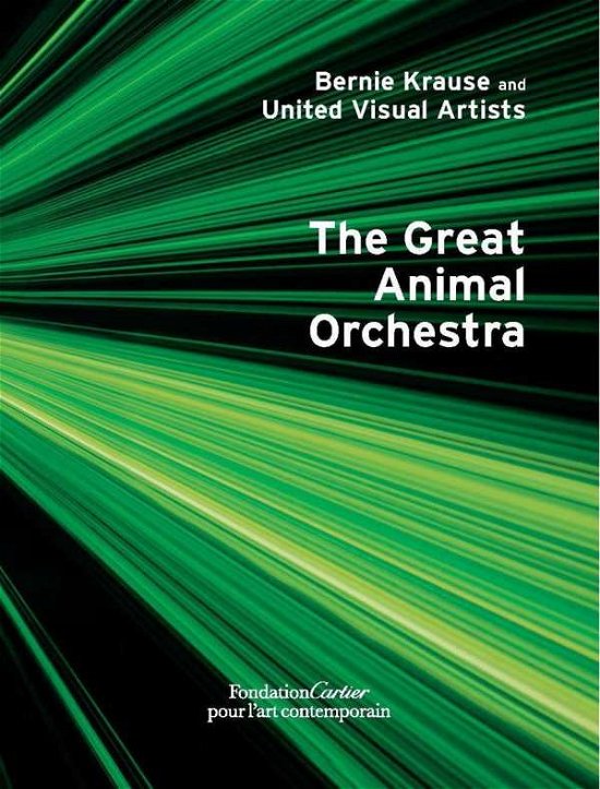 Cover for Bernie Krause · Bernie Krause and United Visual Artists, The Great Animal Orchestra (Hardcover bog) (2019)