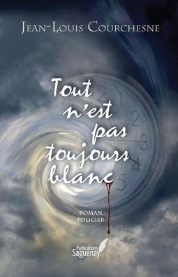 Cover for Jean-Louis Courchesne · Tout n'est pas toujours blanc (Paperback Book) (2017)