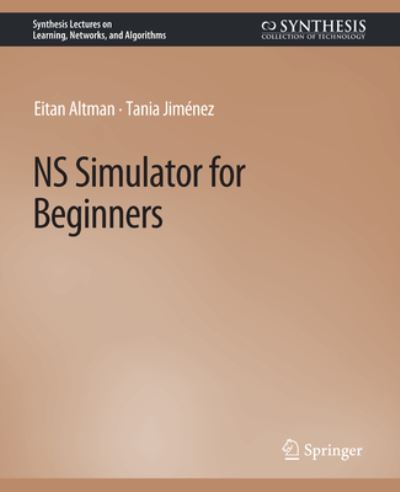 NS Simulator for Beginners - Synthesis Lectures on Learning, Networks, and Algorithms - Eitan Altman - Livros - Springer International Publishing AG - 9783031792502 - 27 de janeiro de 2012
