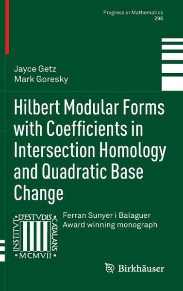 Cover for Jayce Getz · Hilbert Modular Forms with Coefficients in Intersection Homology and Quadratic Base Change - Progress in Mathematics (Hardcover Book) [2012 edition] (2012)