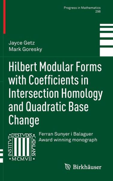 Hilbert Modular Forms with Coefficients in Intersection Homology and Quadratic Base Change - Progress in Mathematics - Jayce Getz - Bøker - Springer Basel - 9783034803502 - 30. mars 2012