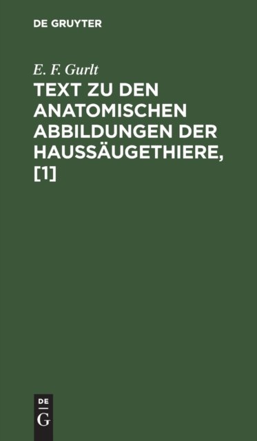 Cover for E F Gurlt · Text zu den anatomischen Abbildungen der Haussaugethiere, [1] (Hardcover bog) (1901)