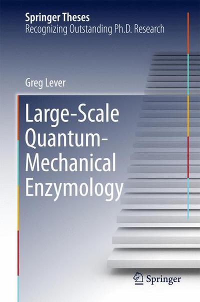 Greg Lever · Large-Scale Quantum-Mechanical Enzymology - Springer Theses (Hardcover Book) [2015 edition] (2015)