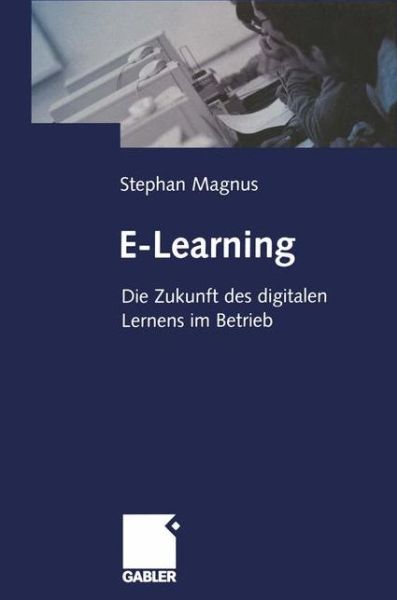 Cover for Stephan Magnus · E-Learning (Paperback Book) [Softcover reprint of the original 1st ed. 2001 edition] (2012)