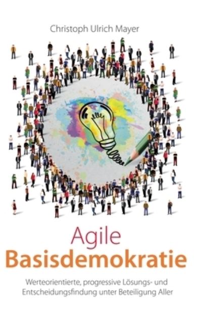 Agile Basisdemokratie - Mayer - Inne -  - 9783347277502 - 11 marca 2021