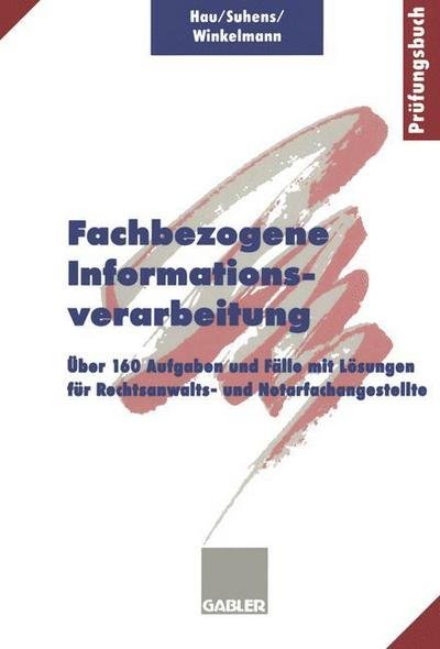 Cover for Werner Hau · Fachbezogene Informationsverarbeitung: UEber 160 Aufgaben Und Falle Mit Loesungen Fur Rechtsanwalts- Und Notarfachangestellte (Taschenbuch) [1998 edition] (1998)