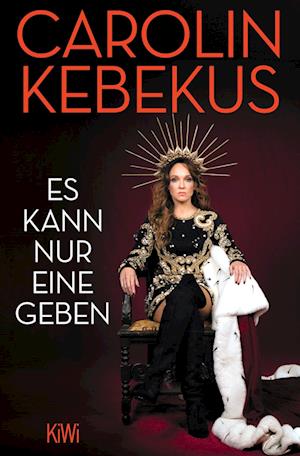 Es kann nur eine geben - Carolin Kebekus - Books - Kiepenheuer & Witsch - 9783462004502 - May 4, 2023