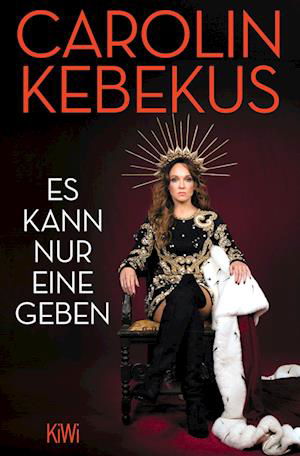 Es kann nur eine geben - Carolin Kebekus - Bøker - Kiepenheuer & Witsch - 9783462004502 - 4. mai 2023