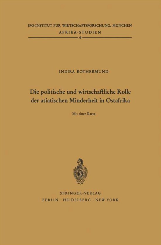 Cover for I Rothermund · Die Politische Und Wirtschaftliche Rolle Der Asiatischen Minderheit in Ostafrika: Kenya, Tanganyika / Sansibar, Uganda - Afrika-Studien (Paperback Bog) [German edition] (1965)