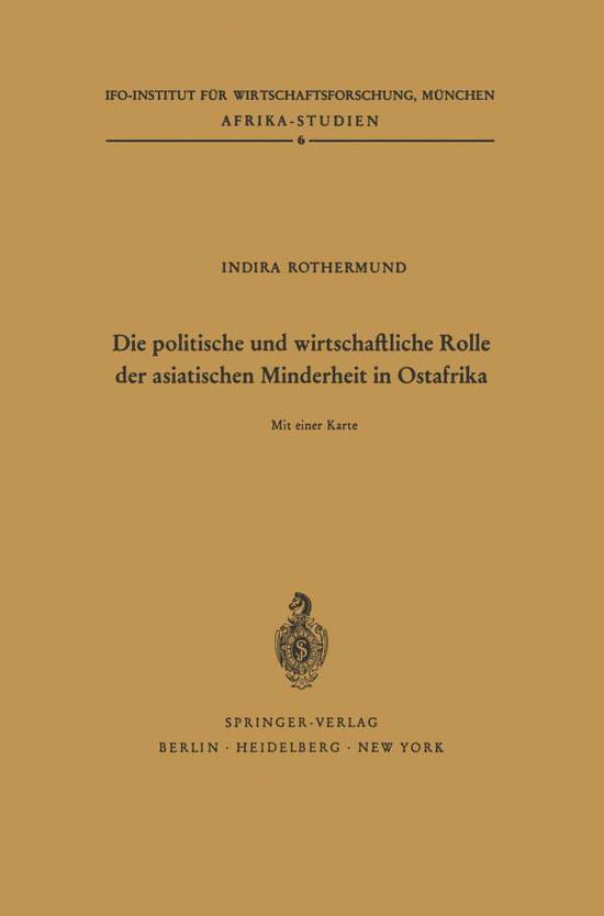 Cover for I Rothermund · Die Politische Und Wirtschaftliche Rolle Der Asiatischen Minderheit in Ostafrika: Kenya, Tanganyika / Sansibar, Uganda - Afrika-Studien (Paperback Book) [German edition] (1965)