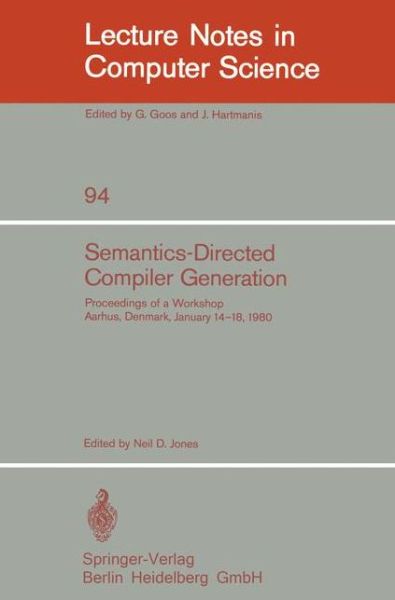 Semantics-directed Compiler Generation - Lecture Notes in Computer Science - N D Jones - Books - Springer-Verlag Berlin and Heidelberg Gm - 9783540102502 - September 1, 1980