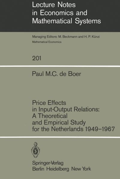 Cover for P. M. C. De Boer · Price Effects in Input-Output Relations: A Theoretical and Empirical Study for the Netherlands 1949-1967 - Lecture Notes in Economics and Mathematical Systems (Paperback Book) [Softcover reprint of the original 1st ed. 1982 edition] (1982)