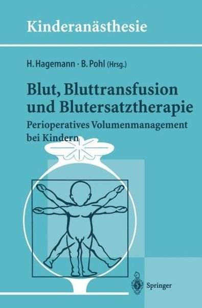 Blut, Bluttransfusion Und Blutersatztherapie - Kinderanasthesie - H Hagemann - Boeken - Springer-Verlag Berlin and Heidelberg Gm - 9783540610502 - 31 oktober 1996