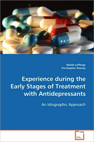 Cover for Noelle Lefforge · Experience During the Early Stages of Treatment with Antidepressants: an Idiographic Approach (Pocketbok) (2008)
