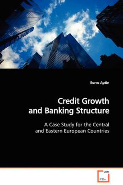 Cover for Burcu Aydin · Credit Growth and Banking Structure: a Case Study for the Central and Eastern European Countries (Paperback Book) (2009)