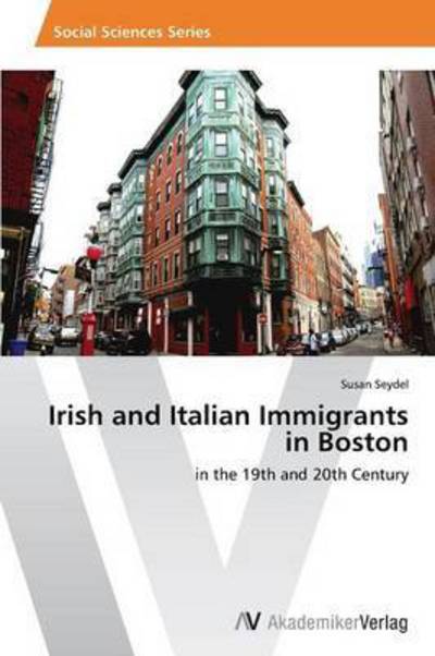 Cover for Seydel Susan · Irish and Italian Immigrants in Boston (Paperback Book) (2012)