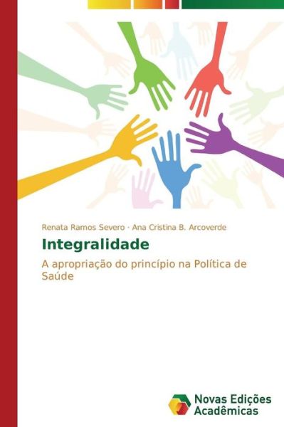 Cover for Ana Cristina B. Arcoverde · Integralidade: a Apropriação Do Princípio Na Política De Saúde (Paperback Book) [Portuguese edition] (2014)
