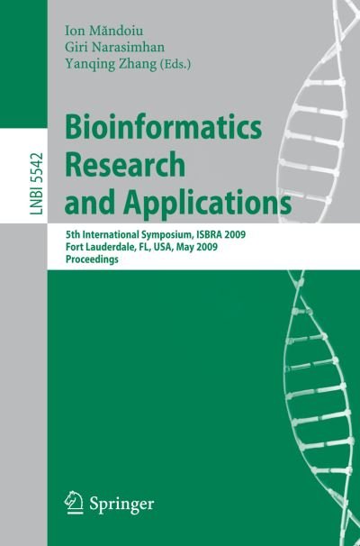 Cover for Ion Mandoiu · Bioinformatics Research and Applications: 5th International Symposium, ISBRA 2009 Fort Lauderdale, FL, USA, May 13-16, 2009, Proceedings - Lecture Notes in Computer Science (Paperback Book) [2009 edition] (2009)