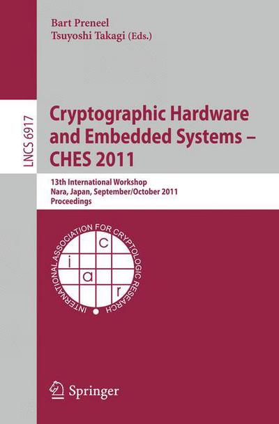 Cryptographic Hardware and Embedded Systems: Proceedings - Lecture Notes in Computer Science / Security and Cryptology - Bart Preneel - Bøker - Springer-Verlag Berlin and Heidelberg Gm - 9783642239502 - 12. september 2011