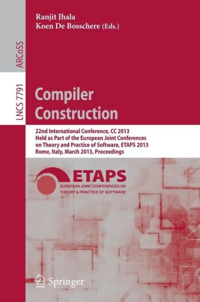 Cover for Koen De Bosschere · Compiler Construction: 22nd International Conference, Cc 2013, Held As Part of the European Joint Conferences on Theory and Practice of Software, Etaps 2013, Rome, Italy, March 16-24, 2013, Proceedings - Lecture Notes in Computer Science / Theoretical Com (Paperback Book) (2013)