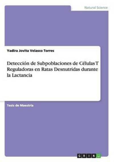 Cover for Yadira Jovita Velasco Torres · Deteccion De Subpoblaciones De Celulas T Reguladoras en Ratas Desnutridas Durante La Lactancia (Paperback Bog) (2015)