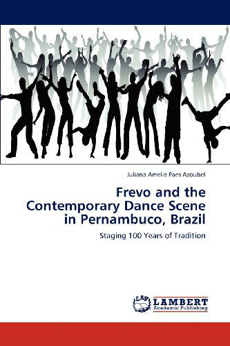 Cover for Juliana Amelia Paes Azoubel · Frevo and the Contemporary Dance Scene in Pernambuco, Brazil: Staging 100 Years of Tradition (Paperback Book) (2012)