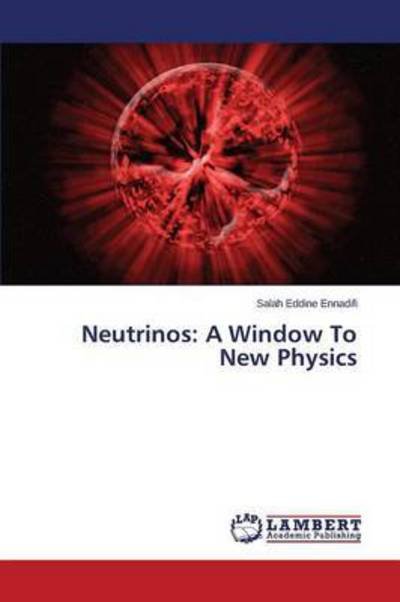 Cover for Ennadifi Salah Eddine · Neutrinos: a Window to New Physics (Paperback Book) (2015)