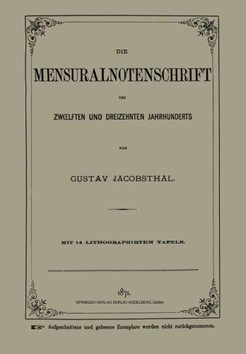 Cover for Gustav Jacobsthal · Die Mensuralnotenschrift Des Zwoelften Und Dreizehnten Jahrhunderts (Paperback Book) [1871 edition] (1901)