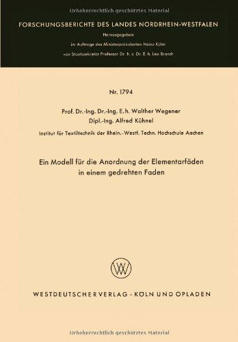 Cover for Walther Wegener · Ein Modell Fur Die Anordnung Der Elementarfaden in Einem Gedrehten Faden - Forschungsberichte Des Landes Nordrhein-Westfalen (Paperback Book) [1967 edition] (1967)