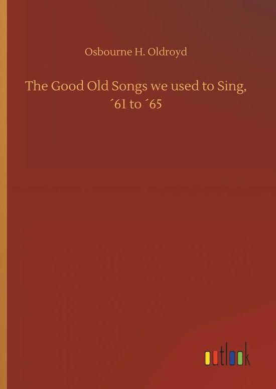 Cover for Oldroyd · The Good Old Songs we used to S (Book) (2018)